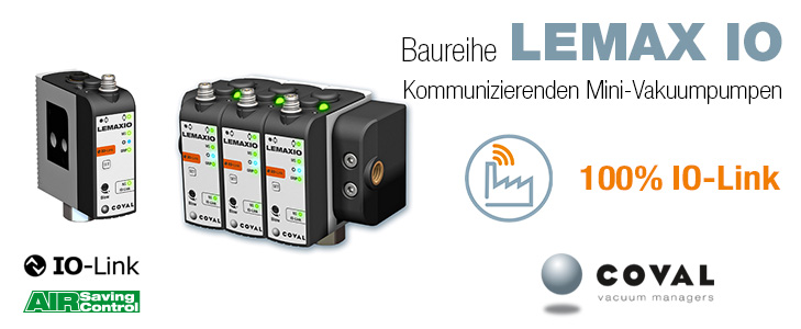 DIE NEUEN IO-LINK KOMMUNIZIERENDE MINI-VAKUUMPUMPEN DER BAUREIHE LEMAX IO VON COVAL DIE NEUEN IO-LINK KOMMUNIZIERENDE MINI-VAKUUMPUMPEN DER BAUREIHE LEMAX IO VON COVAL